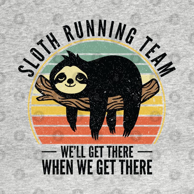 Sloth Running Team We Will Get There When We Get There by Tom´s TeeStore